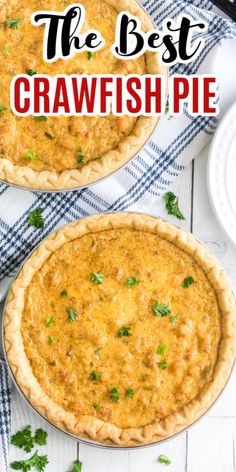 two pies sitting on top of a table with text overlay that reads the best crawfish pie