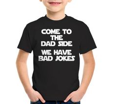 Come To The Dad Side (We Have Bad Jokes) T-Shirt Best Dad Jokes, Vacation Shirts, Dad Jokes