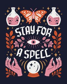 a poster with the words stay for a spell on it