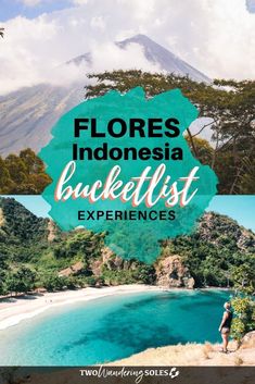 the beach and mountains with text overlay that reads flores indonesia bucket list experiences,