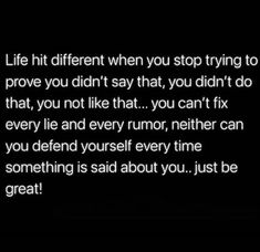 a black and white photo with the words life hit different when you stop trying to prove you didn't say that, you can't fix