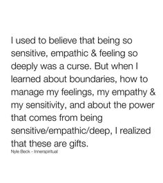 an image with the words i used to believe that being so expensive, empathic & feeling so deeply was a curse but when i learned about boundaries, how to manage my feelings