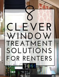 the words clever window treatment solution for renters are in front of a dining room table