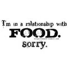 a quote that says i'm in a relationship with food sorry on white background