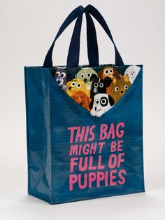 This Bag Might Be Full Of Puppies Handy Tote Ankle Sneakers, Reusable Lunch Bags, Blue Q, Small Puppies, Wide World, Big Bags, Sock Gifts, Everyday Items, Bag Organization