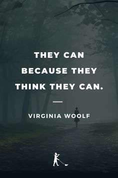 a person walking down a path in the woods with a quote about they can because they think