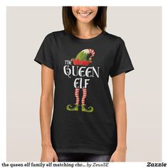 the queen elf family elf matching christmas T-Shirt Elf Family, Elf Funny, Elf T Shirt, Elf Shirt, Family Christmas Party, Funny Christmas Tshirts, Family Christmas Gifts, Christmas T Shirt, Christmas Elf