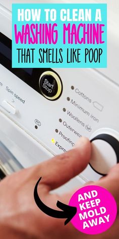 a hand pressing buttons on a washing machine with the words how to clean a washing machine that smells like poop