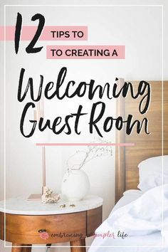 a bed with white sheets and pillows in the background text reads, 12 tips to creating a welcoming guest room