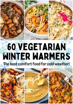 the best winter comfort food for cold weather is in this cover image with text overlay that reads, 60 vegetarian winter warmers