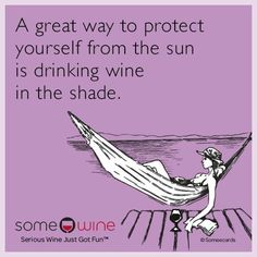 a woman laying in a hammock with the caption saying, a great way to protect yourself from the sun is drinking wine in the shade