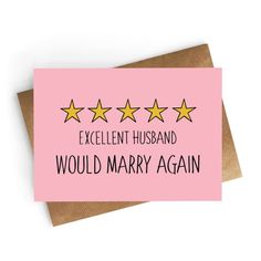 a pink card with five stars on it says, excellent husband would marry again?