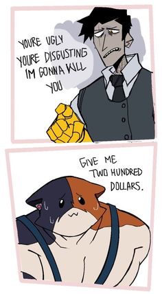 two comics with dogs and one is saying, you're ugly disusting i'm conna wall you give me two hundred dollars