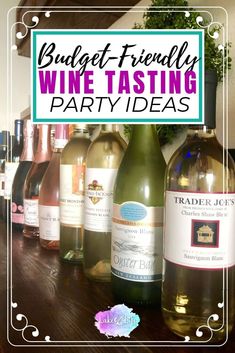 bottles of wine sitting on top of a table with the words budget - friendly wine tasting party ideas