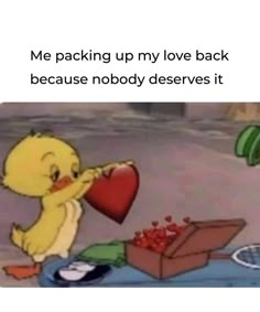 a cartoon character holding a heart in front of a box with candy on it and the caption me packing up my love back because nobody deserves it