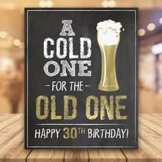 a sign that says, a cold one for the old one happy fortyth birthday