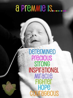 a baby wrapped in a towel with the words, a premmie is determined precious strong inspirational