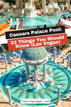 the caesar palace pool in las vegas is shown with text overlay that reads, 22 things you should know las vegas