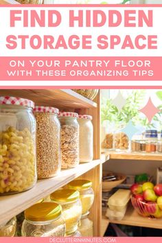 a pantry filled with lots of different types of food in jars and labeled find hidden storage space on your pantry floor with these organizing tips