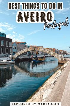 the best things to do in avero, portugal with text overlaying it