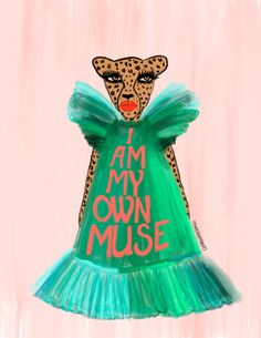 an animal wearing a green dress with the words i am my own muse on it