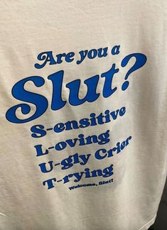 Are You a Slut Shirt , Are You a Slut Sensitive Loving Ugly Crier Trying T Shirt , Aesthetic T Shirt , Gen Z Shirt , Y2K Clothing , Meme Tee - Etsy Growing Affirmations, Unstable Aesthetic, Sister Advice, Girl Struggles, Shirts Outfit, Aesthetic Funny, Silly Shirt, Funky Shirts, Emo Memes