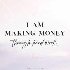 the words i am making money through hard work are shown in black on a white background