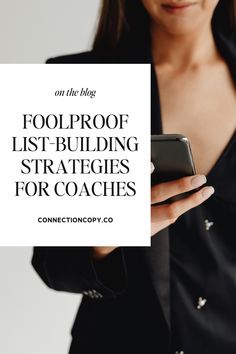 a woman holding a cell phone with the text fool proof list - building strategy for coaches