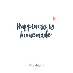 the words happiness is homemade written in black ink on a white background with an orange heart