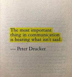 the most important thing in communication is hearing what isn't said - peter drucker