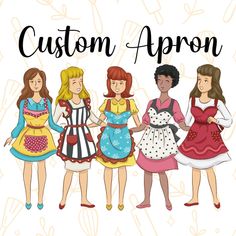 four women in aprons and dresses with the words custom apron on top of them