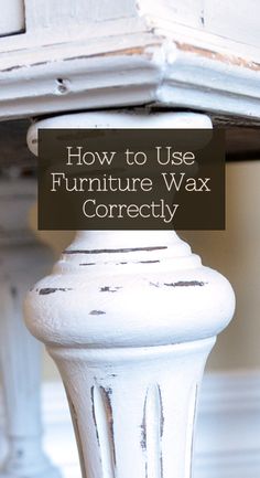 a white table with a sign that says how to use furniture wax correctly