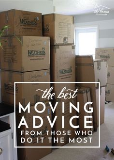 boxes stacked on top of each other with the words, the best moving advice from those who do it the most