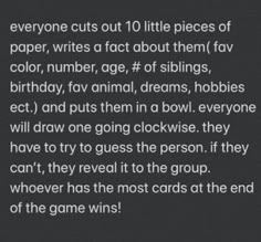 a poem written in white on a black background that says everyone cuts out 10 little pieces of paper, writes fact about them fav