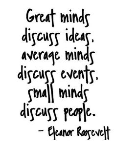 a black and white quote with the words great minds discuss ideas average minds discuss events small minds discuss people