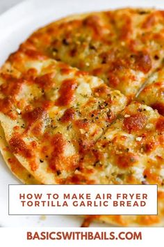 homemade tortilla garlic bread on a white plate with text overlay that reads how to make air fryer tortilla garlic bread