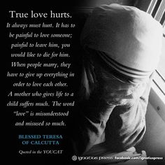 Saint Teresa Of Calcutta, Mother Teresa Quotes, Saint Quotes Catholic, What's True Love, Saint Teresa, Saint Quotes, Love Hurts, Mother Teresa