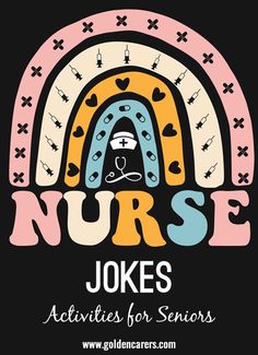 the words nurse jokes for seniors on a black background with an image of a rainbow