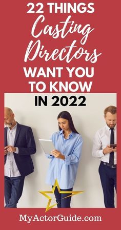 three people standing next to each other with the text 22 things casting directors want you to know