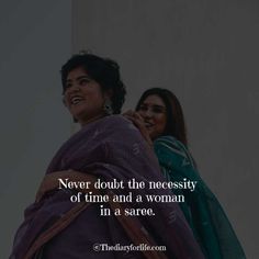 two women standing next to each other with the quote never doubt the necessity of time and a woman in a saree