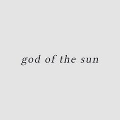 the words god of the sun on a white background