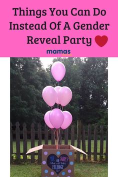 a box with pink balloons in it and the words things you can do instead of a gender reveal party