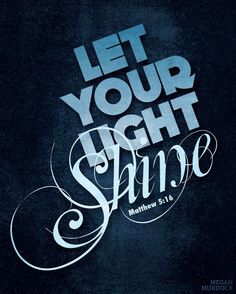 the words let your light shine on a black background with white swirls and blue lettering