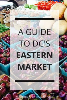 baskets full of apples and other fruits with text overlay reading a guide to dc's eastern market