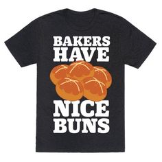 Baking Poster, Nice Buns, Funny Baking Shirts, Baker Gifts, Baking Bad, Cupcake Shirt, Funny Baking