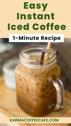 iced coffee in a mason jar with text overlay that reads easy instant iced coffee 1 - minute recipe