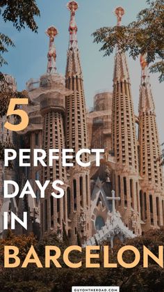 barcelona, spain with the words 5 perfect days in barcelona on it's side