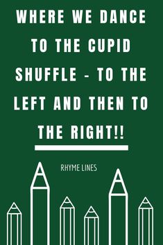 a green poster with white writing that says, where we dance to the cupid shuffle - to the left and then to the right