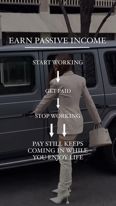 a woman standing in front of a car with the words earn passive income start working get paid stop working pay still keeps coming in while you enjoy life