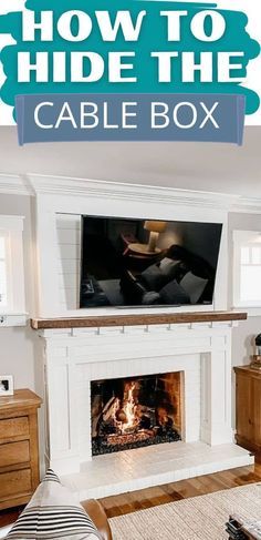 a fireplace with the words how to hide the cable box on it and an image of a television above